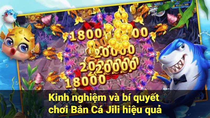 Kinh nghiệm và bí quyết chơi Bắn Cá Jili hiệu quả